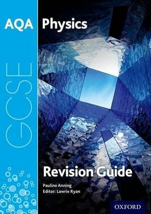 AQA GCSE Physics Revision Guide by Pauline Anning, Lawrie Ryan