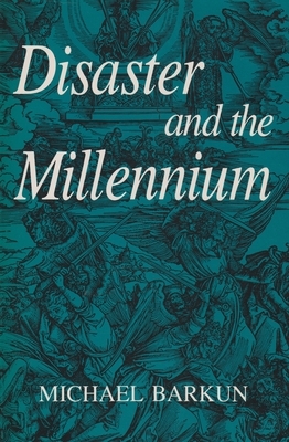 Disaster and the Millennium by Michael Barkun