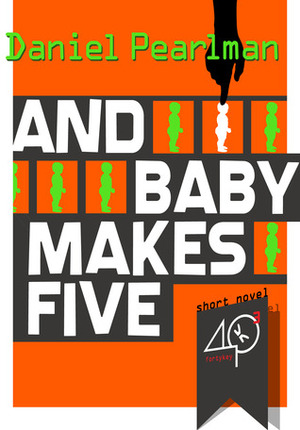 And Baby Makes Five by Daniel Pearlman