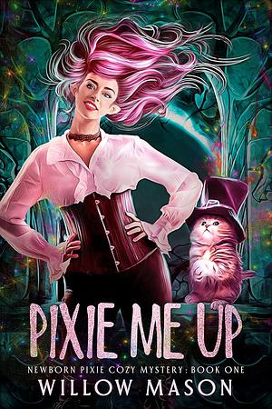 Pixie Me Up by Willow Mason