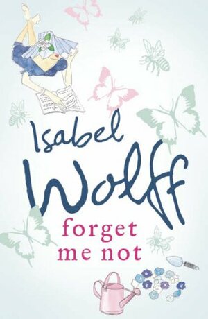 Forget me not by Isabel Wolff