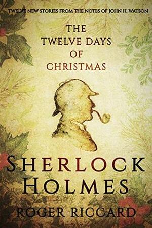 Sherlock Holmes and the Twelve Days of Christmas by Roger Riccard