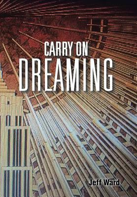 Carry On Dreaming by Jeff Ward