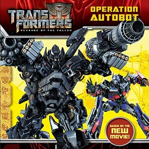 Transformers: Revenge of The Fallen: Operation Autobot by Susan Korman