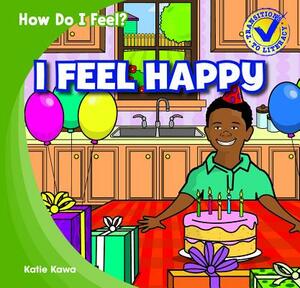 I Feel Happy by Katie Kawa