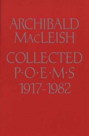 Collected Poems, 1917-1982 by Richard B. McAdoo, Archibald MacLeish