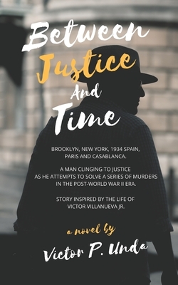 Between Justice and Time by Victor P. Unda