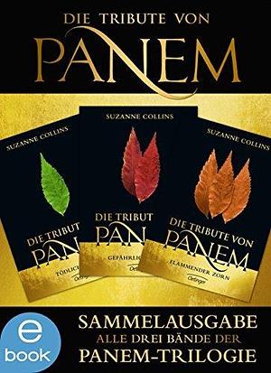 Die Tribute von Panem. Gesamtausgabe: Alle drei Bände der Panem-Trilogie by Suzanne Collins, Sylke Hachmeister