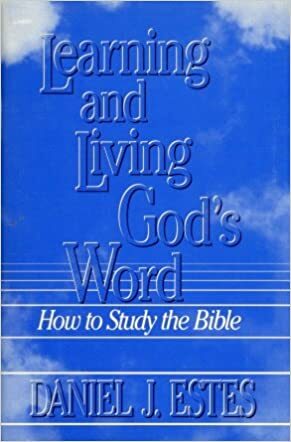 Learning and Living God's Word by Daniel J. Estes