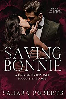 Saving Bonnie: A Dark Mafia Romance by Sahara Roberts