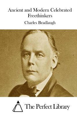 Ancient and Modern Celebrated Freethinkers by Charles Bradlaugh