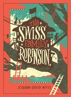 The Swiss Family Robinson by Johann David Wyss