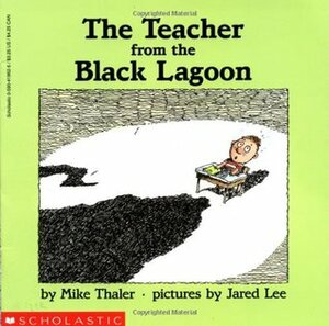 The Teacher from the Black Lagoon by Jared Lee, Mike Thaler