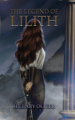 The Legend of Lilith by Hillary Oliver