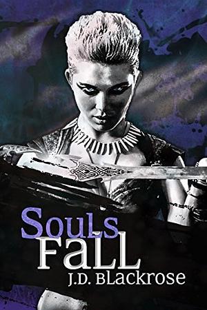 Souls Fall by J.D. Blackrose