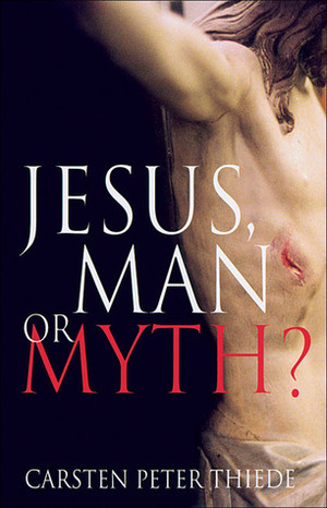 Jesus, Man or Myth? by Carsten Peter Thiede