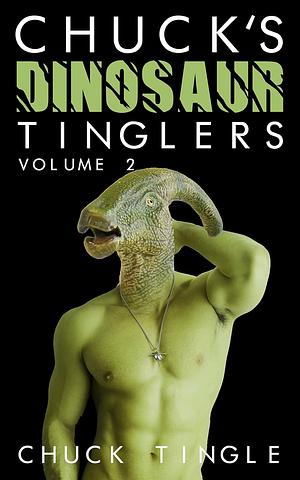 Chuck's Dinosaur Tinglers: Volume 3 by Chuck Tingle