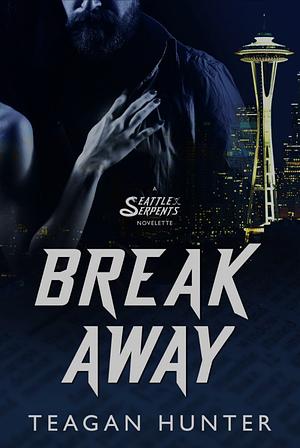 Breakaway: A Seattle Serpents Novelette by Teagan Hunter