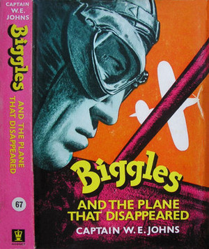 Biggles and the Plane that Disappeared by W.E. Johns