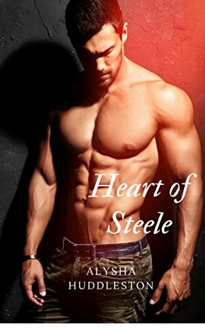 Heart of Steele by Alysha Huddleston