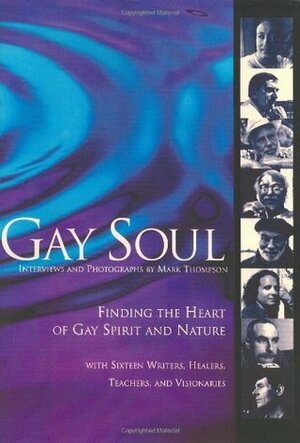 Gay Soul: Finding the Heart of Gay Spirit and Nature by Mark Thomson