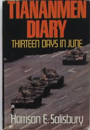 Tiananmen Diary: 13 Days in June by Harrison E. Salisbury, Harrison E. Salisbury