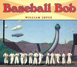 Baseball Bob by William Joyce