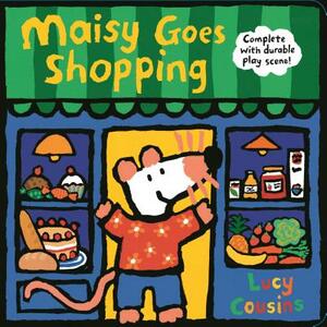 Maisy Goes Shopping: Complete with Durable Play Scene: A Fold-Out and Play Book by Lucy Cousins