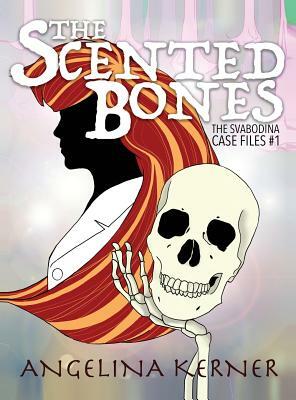 The Scented Bones by Angelina Kerner