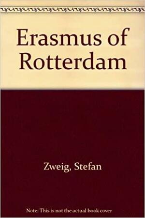 Erasmus of Rotterdam by Stefan Zweig