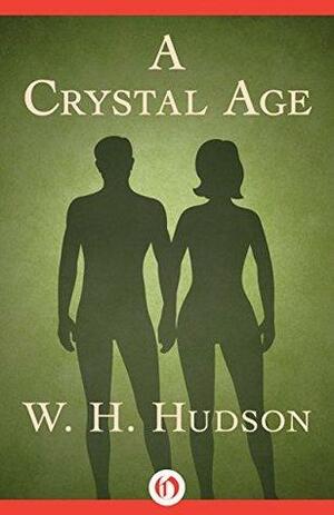 A Crystal Age by William H. Hudson