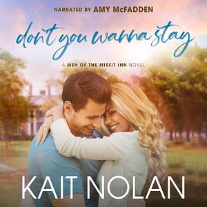 Don't You Wanna Stay by Kait Nolan