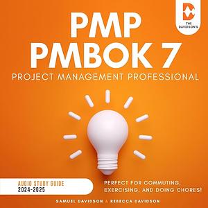 PMP PMBOK 7 Project Management Professional Study Guide: Perfect for Commuting, Exercising, and Doing Chores! by Rebecca Davidson, Samuel Davidson