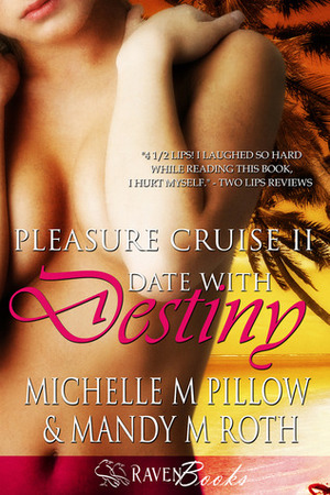 Date With Destiny by Michelle M. Pillow, Mandy M. Roth