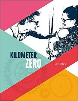 Kilometer Zero by Lora Klinc