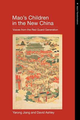 Mao's Children in the New China: Voices From the Red Guard Generation by David Ashley, Yarong Jiang