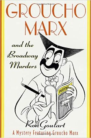 Groucho Marx and the Broadway Murders by Ron Goulart