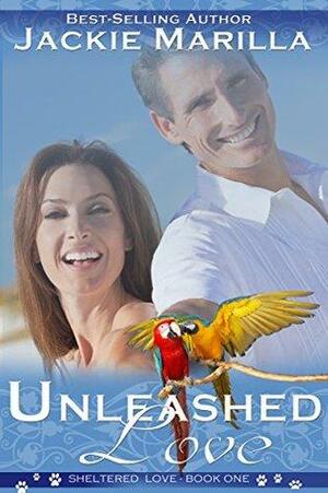 Unleashed Love by Jackie Marilla