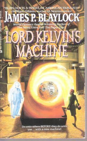 Lord Kelvin's Machine by James P. Blaylock