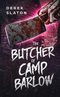 The Butcher of Camp Barlow by Derek Slaton