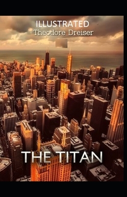 The Titan Illustrated by Theodore Dreiser