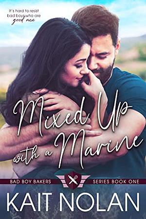 Mixed Up with a Marine by Kait Nolan