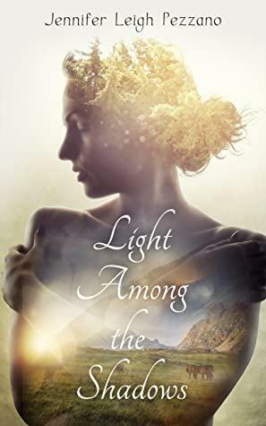 Light Among the Shadows by Jennifer Leigh Pezzano