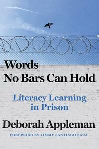 Words No Bars Can Hold: Literacy Learning in Prison by Deborah Appleman