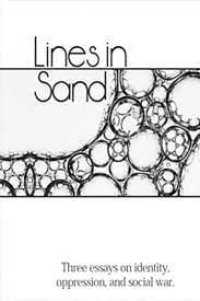 Lines in Sand: Three Essays on Identity, Oppression, and Social War by Peter Gelderloos