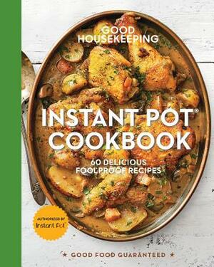 Good Housekeeping Instant Pot(r) Cookbook, Volume 15: 60 Delicious Foolproof Recipes by Good Housekeeping, Susan Westmoreland