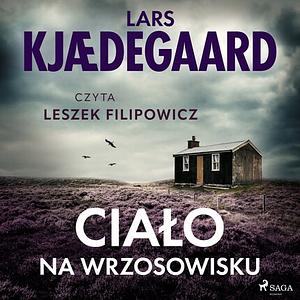 Ciało na wrzosowisku by Lars Kjædegaard