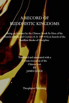 A Record of Buddhistic Kingdoms by James Legge