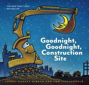 Goodnight, Goodnight, Construction Site by Sherri Duskey Rinker, Tom Lichtenheld