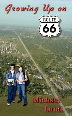 Growing Up on Route 66 by Michael Lund